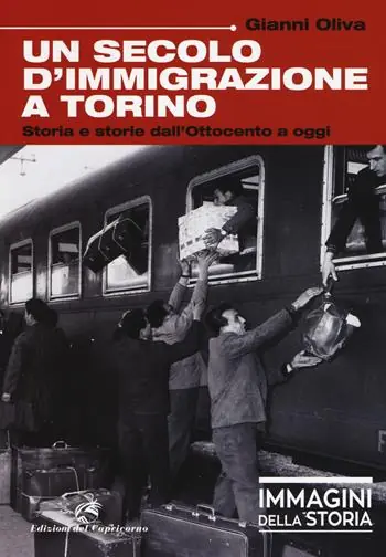 Professionale Un secolo di immigrazione a Torino. Storia e storie dall‘Ottocento a oggi. Ediz. a colori