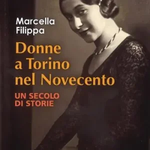 Donne a Torino nel Novecento. Un secolo di storie Offerta Limitata