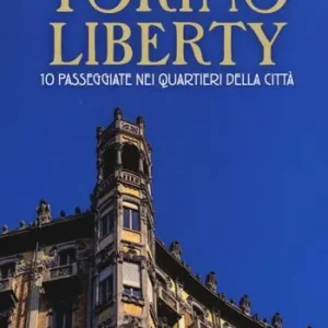 Offerta Speciale Alla scoperta della Torino liberty. 10 passeggiate nei quartieri della città. Ediz. a colori