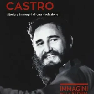 Fidel Castro. Storia e immagini di una rivoluzione. Ediz. illustrata Occasione