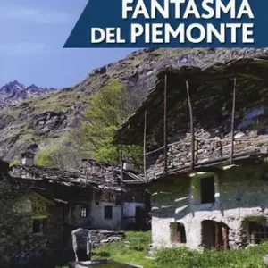 Borgate fantasma del Piemonte Offerta Speciale