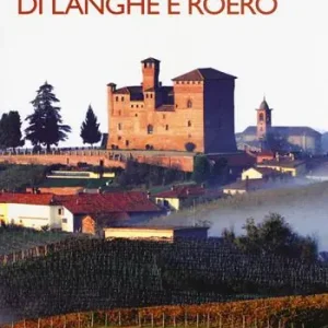 Prezzo Basso 35 borghi imperdibili di Langhe e Roero. Viaggio nel patrimonio mondiale dell‘Unesco. Nuova ediz.