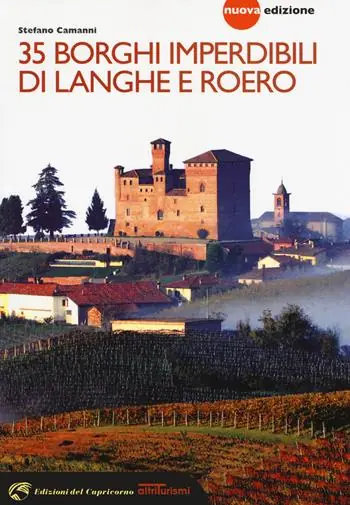 Prezzo Basso 35 borghi imperdibili di Langhe e Roero. Viaggio nel patrimonio mondiale dell‘Unesco. Nuova ediz.