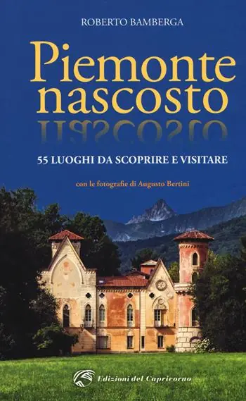 Piemonte nascosto. 55 luoghi da scoprire e visitare Reso Gratuito