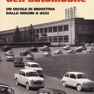 Acquista Ora Torino. La città dell‘automobile. Un secolo di industria dalle origini a oggi