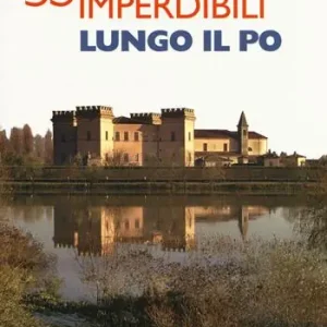 35 borghi imperdibili lungo il Po Prezzo Basso