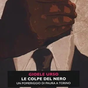 Le colpe del nero. Un pomeriggio di paura a Torino Solo Oggi