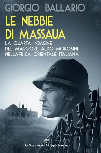 Spedizione Espresso Le nebbie di Massaua. La quarta indagine del maggiore Aldo Morosini nell‘Africa orientale italiana