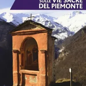 Spedizione Espresso Escursioni imperdibili sulle via sacre del Piemonte