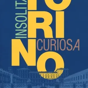 Torino insolita e curiosa. A spasso tra luoghi, personaggi e storie segrete della città Prezzo Di Fabbrica