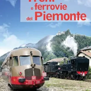 Spedito Oggi Treni e ferrovie del Piemonte. Ediz. a colori