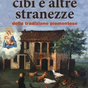 Rimedi, cibi e altre stranezze della tradizione piemontese Affare