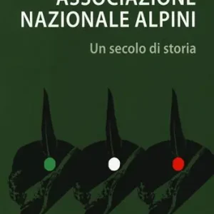 Associazione nazionale alpini. Un secolo di storia Promo Stagionale