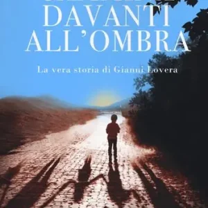 Offerta Limitata Cammina davanti all‘ombra. La vera storia di Gianni Lovera