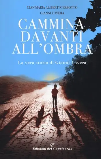 Offerta Limitata Cammina davanti all‘ombra. La vera storia di Gianni Lovera