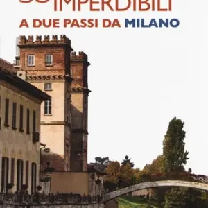 35 borghi imperdibili a due passi da Milano Vendita Finale