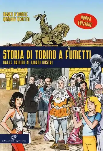 Storia di Torino a fumetti dalle origini ai nostri giorni. Nuova ediz. Soddisfatti O Rimborsati