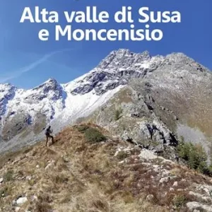 Alta Valle di Susa e Moncenisio. Escursioni d‘autore Prezzo Basso