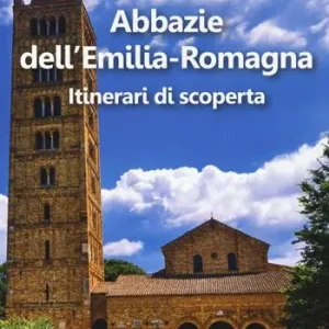 Nuova Collezione Abbazie e santuari dell‘Emilia Romagna. Itinerari di scoperta