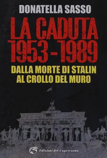 La caduta. 1953-1989. Dalla morte di Stalin al crollo del muro Scelto Dai Clienti