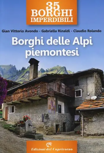 Saldi 35 borghi imperdibili. Borghi delle Alpi piemontesi
