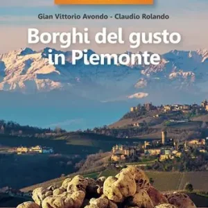 35 borghi imperdibili. Borghi del gusto in Piemonte Vendita Finale
