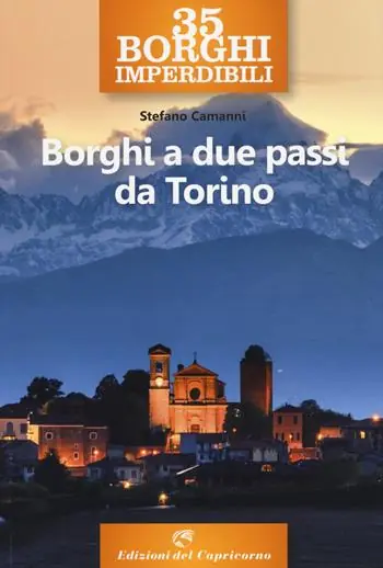 Occasione 35 borghi imperdibili. Borghi a due passi da Torino