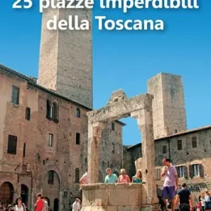 25 piazze imperdibili della Toscana Compra Adesso