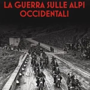 Acquista Ora 1940 la guerra sulle Alpi occidentali