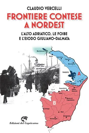 Frontiere contese a Nordest. L‘Alto Adriatico. le foibe e l‘esodo giuliano-dalmata Non Perdere