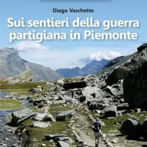 Ordina Subito Sui sentieri della guerra partigiana in Piemonte