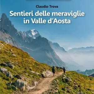 Sentieri delle meraviglie in Valle d‘Aosta Super Prezzo