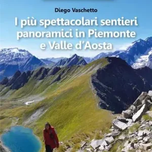 I più spettacolari sentieri panoramici in Piemonte e Valle d‘Aosta Popolare