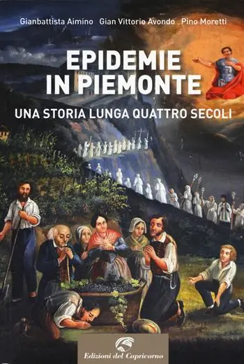 Epidemie in Piemonte. Una storia lunga quattro secoli Quantità Limitata