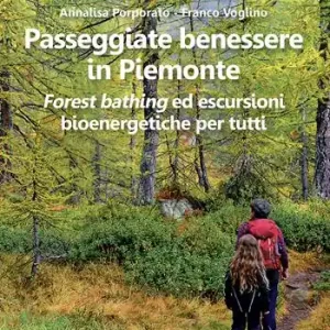Passeggiate benessere in Piemonte. «Forest bathing» ed escursioni bioenergetiche per tutti Prezzo Scontato