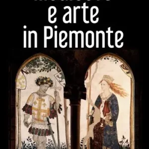 Saldi Medioevo e arte in Piemonte. Ediz. a colori