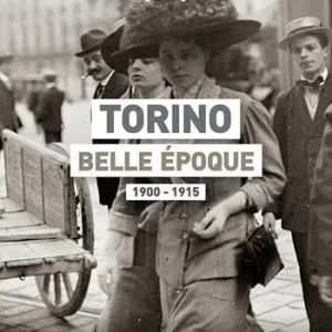 Torino Belle Époque 1900-1915. Ediz. illustrata Sconto
