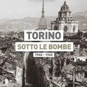 Spedizione Espresso Torino sotto le bombe 1940-1945. Ediz. illustrata