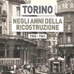 Di Tendenza Torino negli anni della ricostruzione 1945-1961