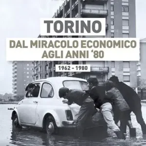 Popolare Torino dal miracolo economico agli anni ‘80. 1962-1980