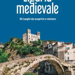 Super Prezzo Liguria medievale. 50 luoghi da scoprire e visitare