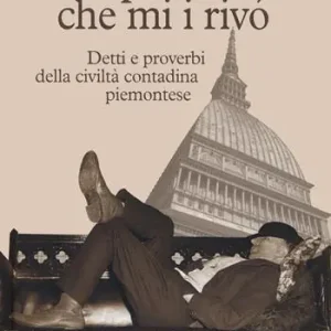 Esclusivo Scapa travaj che mi i rivo. Detti e proverbi della civiltà contadina piemontese