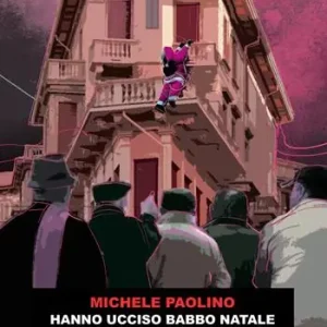 Hanno ucciso Babbo Natale in borgo San Paolo Bestseller