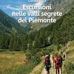 Escursioni nelle valli segrete del Piemonte Più Venduto