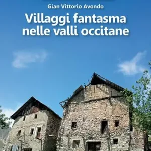 Ultima Occasione Villaggi fantasma nelle valli occitane