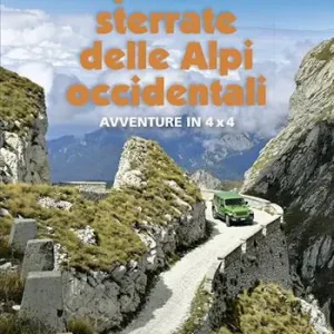 Esclusivo Le più belle sterrate delle Alpi occidentali. Avventure in 4 x 4