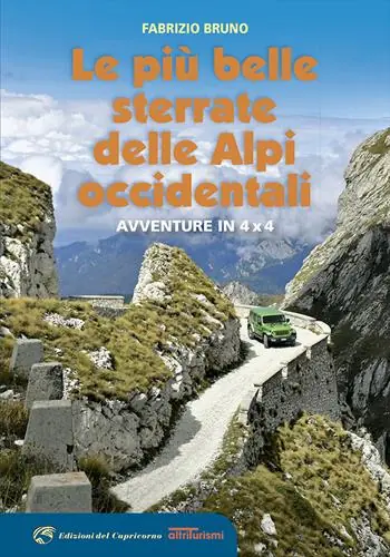 Esclusivo Le più belle sterrate delle Alpi occidentali. Avventure in 4 x 4