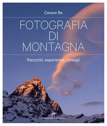 Prezzo Basso Fotografia di montagna. Racconti, esperienze, consigli