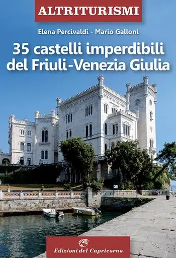 Acquista Ora 35 castelli imperdibili del Friuli Venezia Giulia
