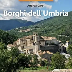 35 borghi imperdibili. Umbria Ultima Occasione